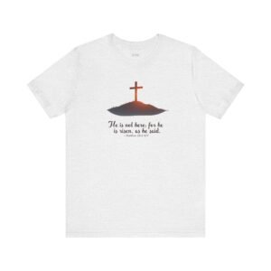 Matthew 28:6 Easter design Unisex Tee,