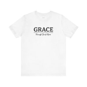 Christian Grace Unisex Tee, "Though Christ Alone" , Christian Shirt, Bible Verse, Religious T-Shirt, Inspirational Top