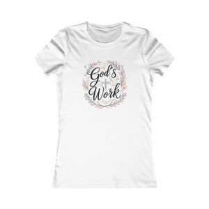 Women's Favorite Tee - God's Work Floral Spring Design, Inspirational Christian T-Shirt, Religious Shirt, Faith Printed Top, Spring Blossom